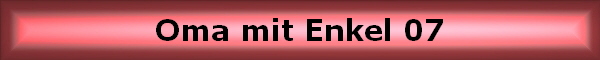 Oma mit Enkel 07